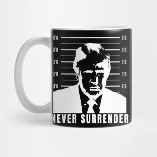 Never Surrender - Trump Mug Shot Mug